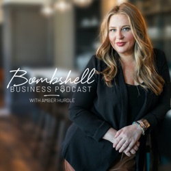 Bombshell Business Podcast with Amber Hurdle