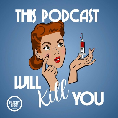 This Podcast Will Kill You:Exactly Right