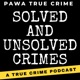 Pawa True Crime: Solved and Unsolved Crimes