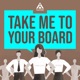 Take Me To Your Board