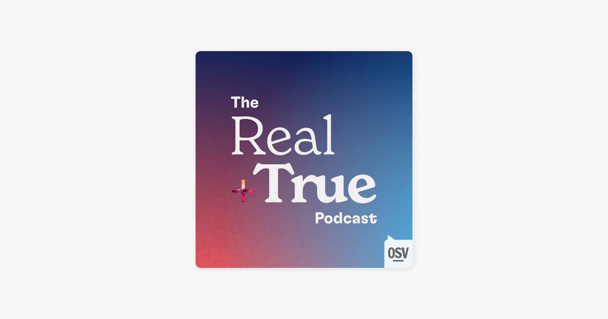 ‎The Real + True Podcast: The First Steps in Evangelization and ...