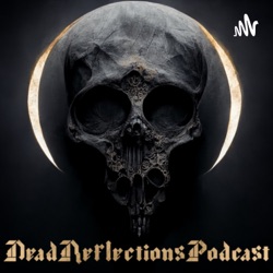 Dead Reflections Podcast 