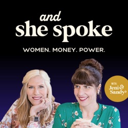 And She Spoke: Women. Money. Power.