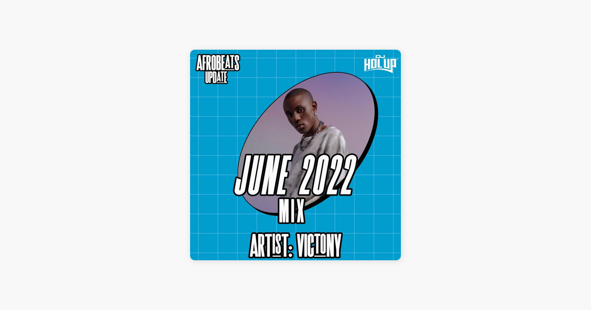 ‎Afrobeats Dancehall & Hip Hop Mixes: June 2022 Afrobeats Update Mix