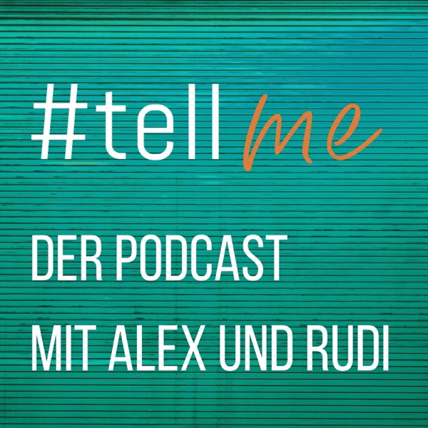 #tellme - mit Alex und Rudi