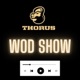 Thorus WOD Show