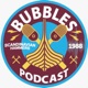 BUBBLES PODCAST