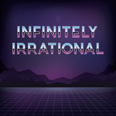 Infinitely Irrational: A Math Podcast - Infinitely Irrational: A Math Podcast