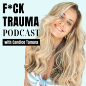 F*CK Trauma Podcast - Candice Tamara