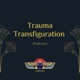 Trauma Transfiguration