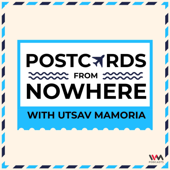 Postcards From Nowhere with Utsav Mamoria - IVM Podcasts