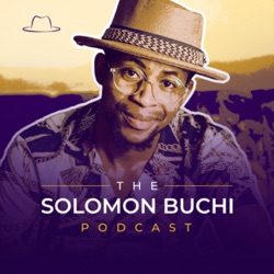 The Solomon Buchi Podcast