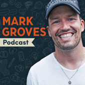 Mark Groves Podcast - Mark Groves