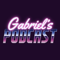 Gabriel's Podcast