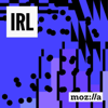 IRL: Online Life Is Real Life - Mozilla