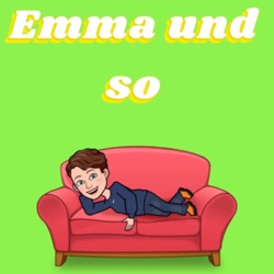 Emma und so