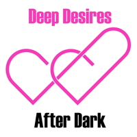 Deep Desires After Dark podcast