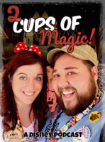 2 Cups of Magic: a Walt Disney World Podcast podcast