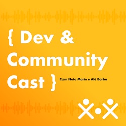 Dev & Community Cast – Comunidade #002: Faça uma boa palestra