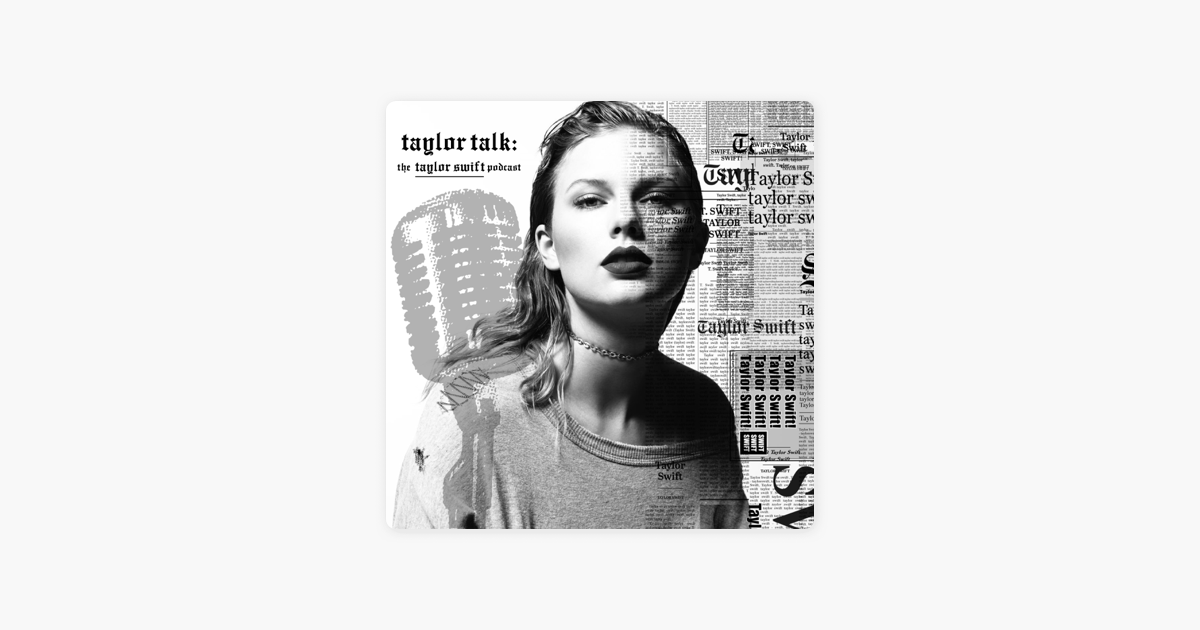Taylor Talk The Taylor Swift Podcast Reputation 1989