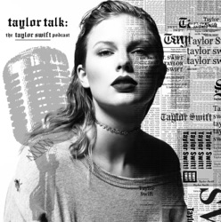 Delicate - Episode 205 - Taylor Talk: The Taylor Swift Podcast