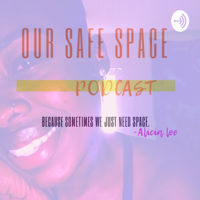 Our Safe Space podcast