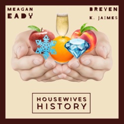 Housewives History w/ Meagan and Breyen