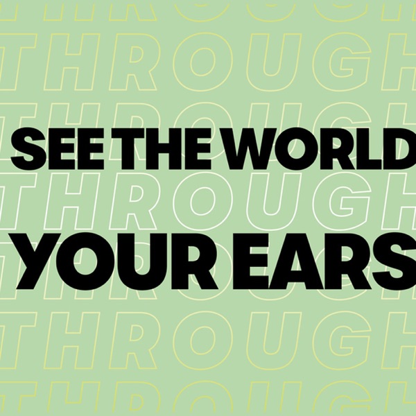 See The World Through Your Ears Artwork