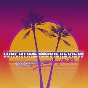 Lunchtime Movie Review on the MHM Podcast Network