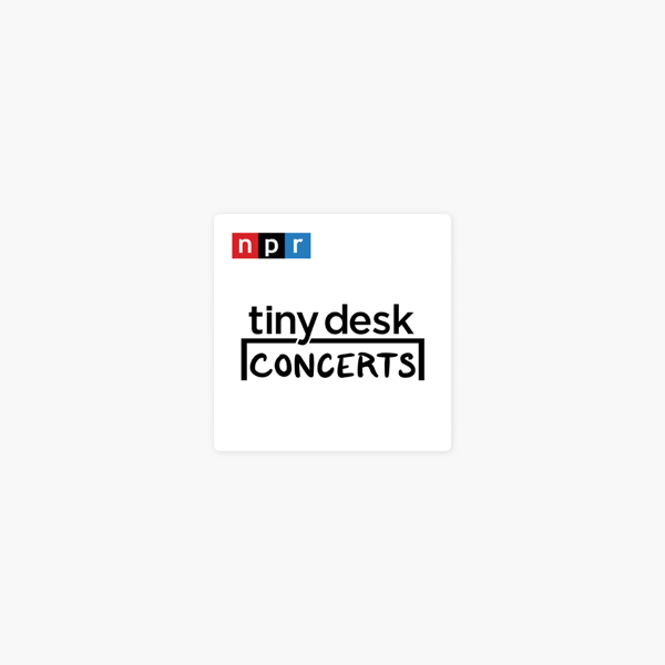 Tiny Desk Concerts Video On Apple Podcasts