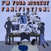 I'm Your Biggest Fan(fiction)! artwork