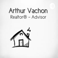 Arthur Vachon | Realtor® - Advisor podcast