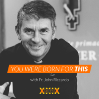 You Were Born for This with Fr. John Riccardo podcast
