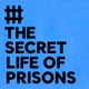 The Secret Life of Prisons