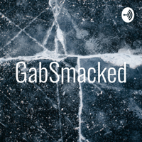 GabSmacked podcast