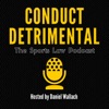 Conduct Detrimental: THE Sports Law Podcast artwork