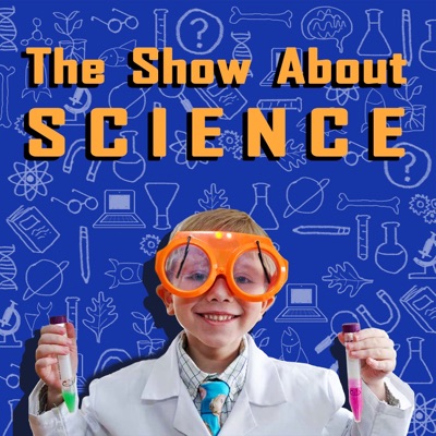 The Show About Science The Show About Science