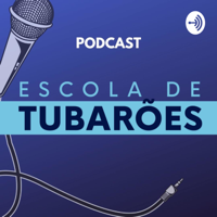 Podcast - Escola de Tubarões podcast