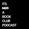 It's Not A Book Club Podcast artwork