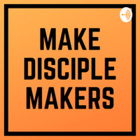 Make Disciple Makers podcast