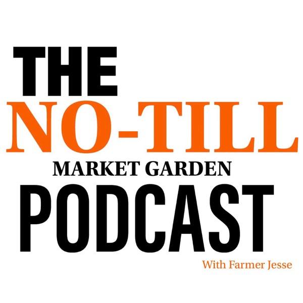 The No-Till Market Garden Podcast