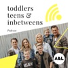 Toddlers Teens and Inbetweens Podcast artwork