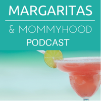 Margaritas & Mommyhood podcast