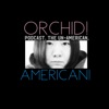 ORCHID! Podcast.  The Un-American, AMERICAN! artwork