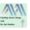 Chatting About Change with Dr. Jim Maddox artwork