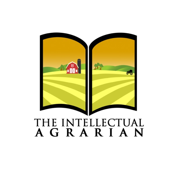 Artwork for The Intellectual Agrarian: Philosophy From The Farm