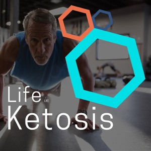 The Life In Ketosis & More Podcast