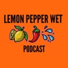 Lemon Pepper Wet Podcast artwork
