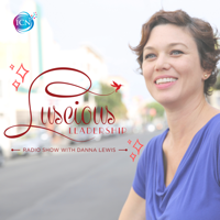 Luscious Leadership ~ with Danna Lewis