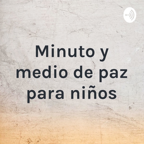 Minuto y medio de paz para niños y familias